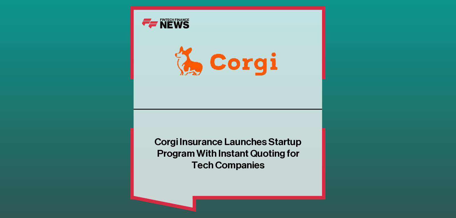 Corgi Insurance launches a Startup Program for tech companies, led by CEO Nico Laqua, offering instant online quoting for startup insurance coverage.