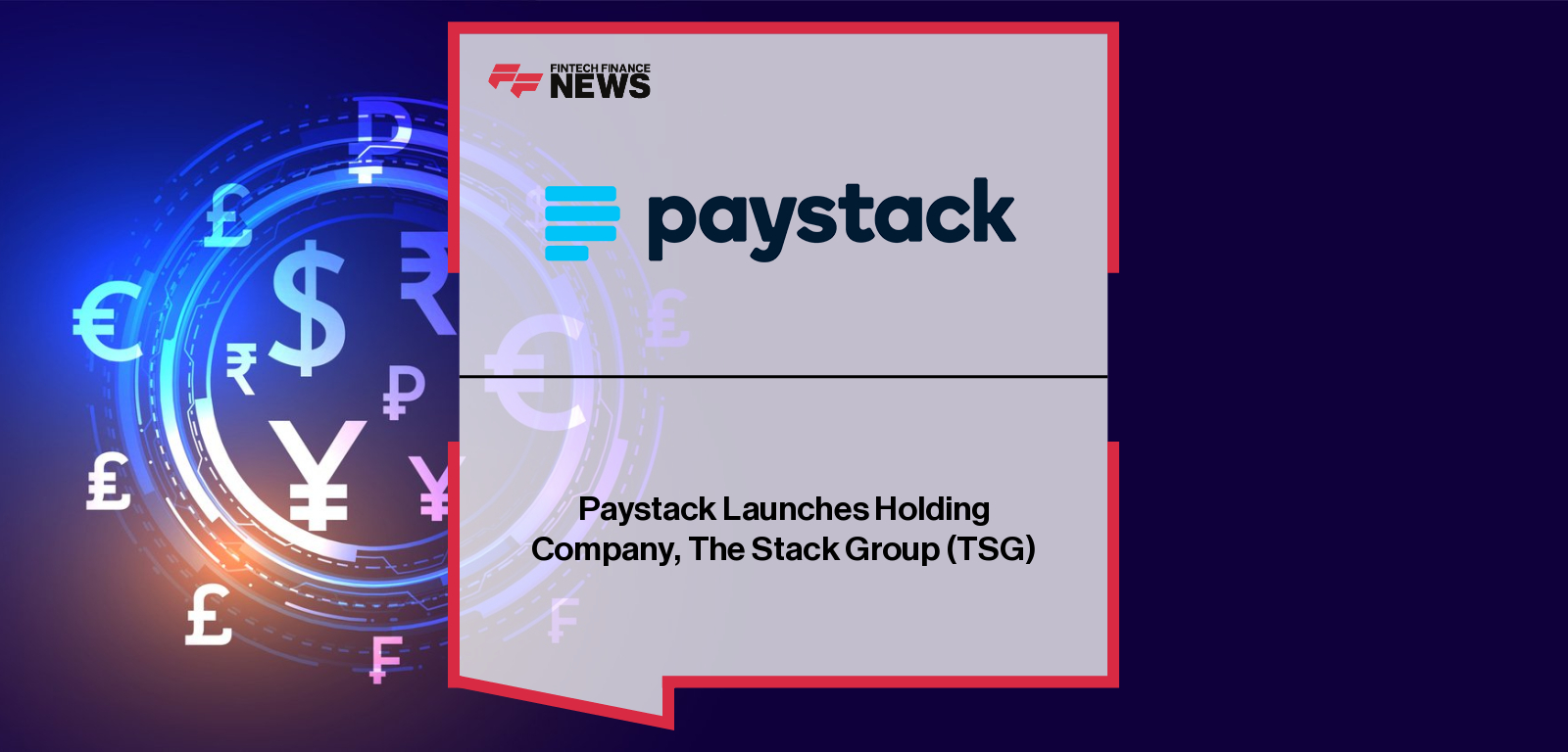 Paystack launches The Stack Group as a new parent holding company, led by founder and CEO Shola Akinlade with founding shareholder Stripe.
