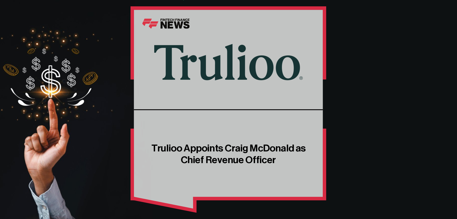 Trulioo appoints Craig McDonald as Chief Revenue Officer to lead global sales and go-to-market strategy, alongside CEO Vicky Bindra.