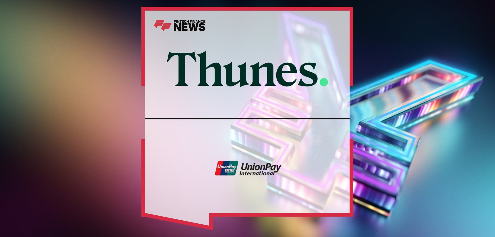 Thunes partners with UnionPay International to enable faster cross-border payments into China’s mainland via UnionPay MoneyExpress and major Chinese banks.