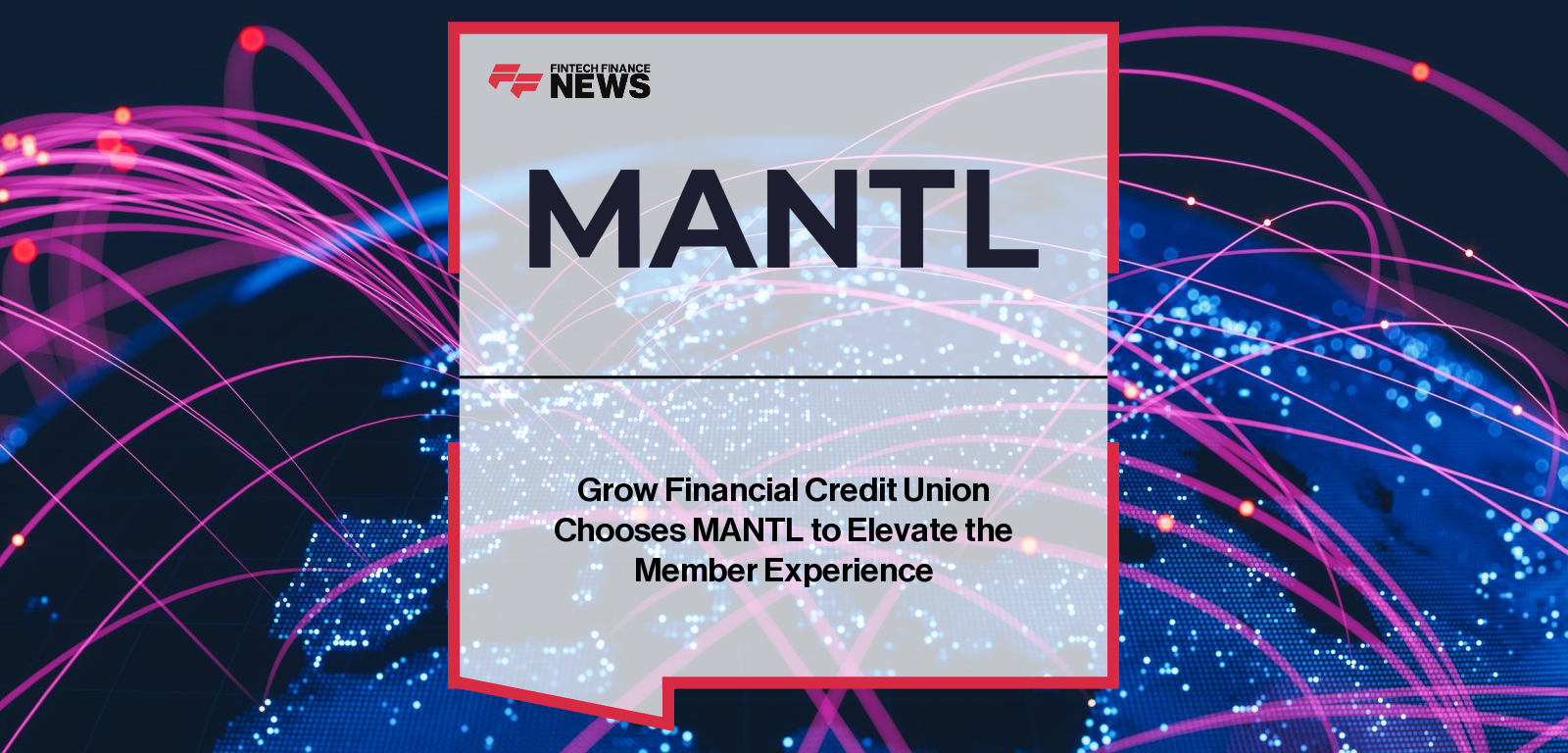 Jared Barr of Grow Financial Credit Union and Taylor Adkins of Alkami discuss the adoption of MANTL to streamline digital and in-branch account opening.