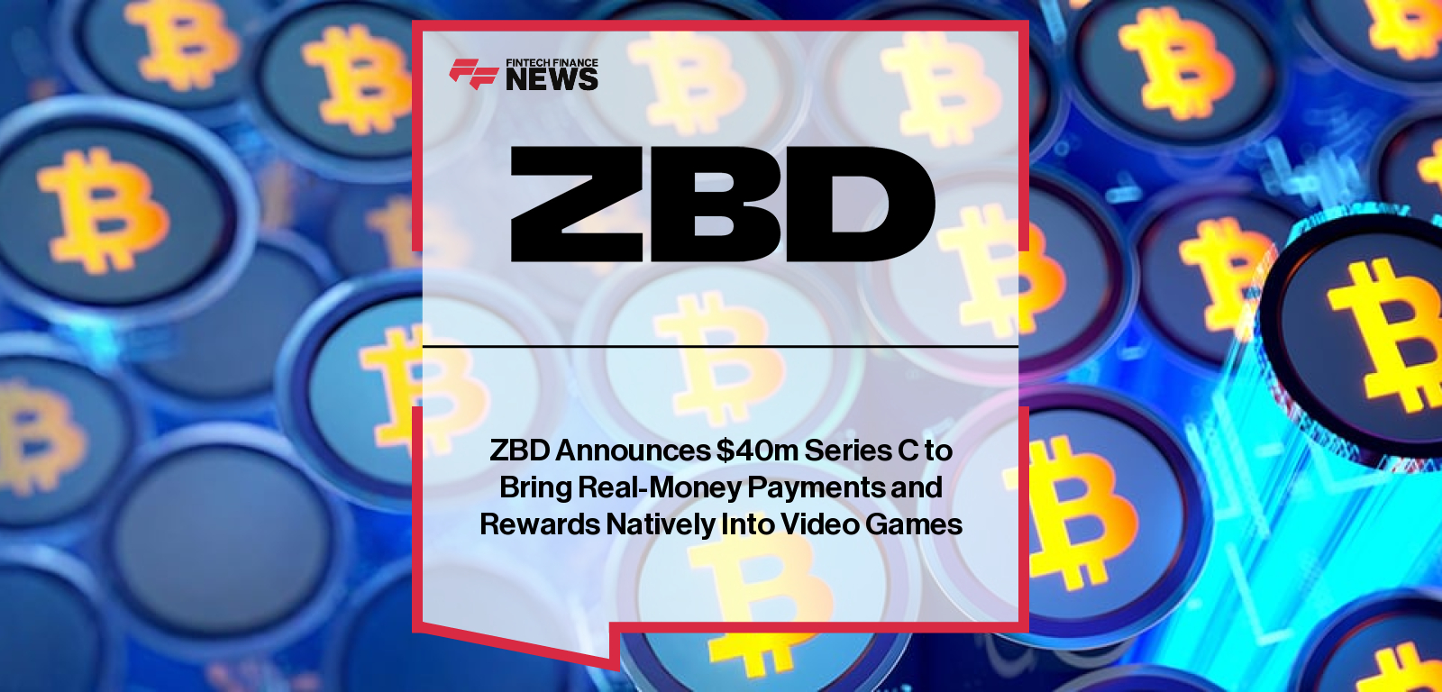 ZBD Announces $40m Series C to Bring Real-Money Payments and Rewards  Natively Into Video Games