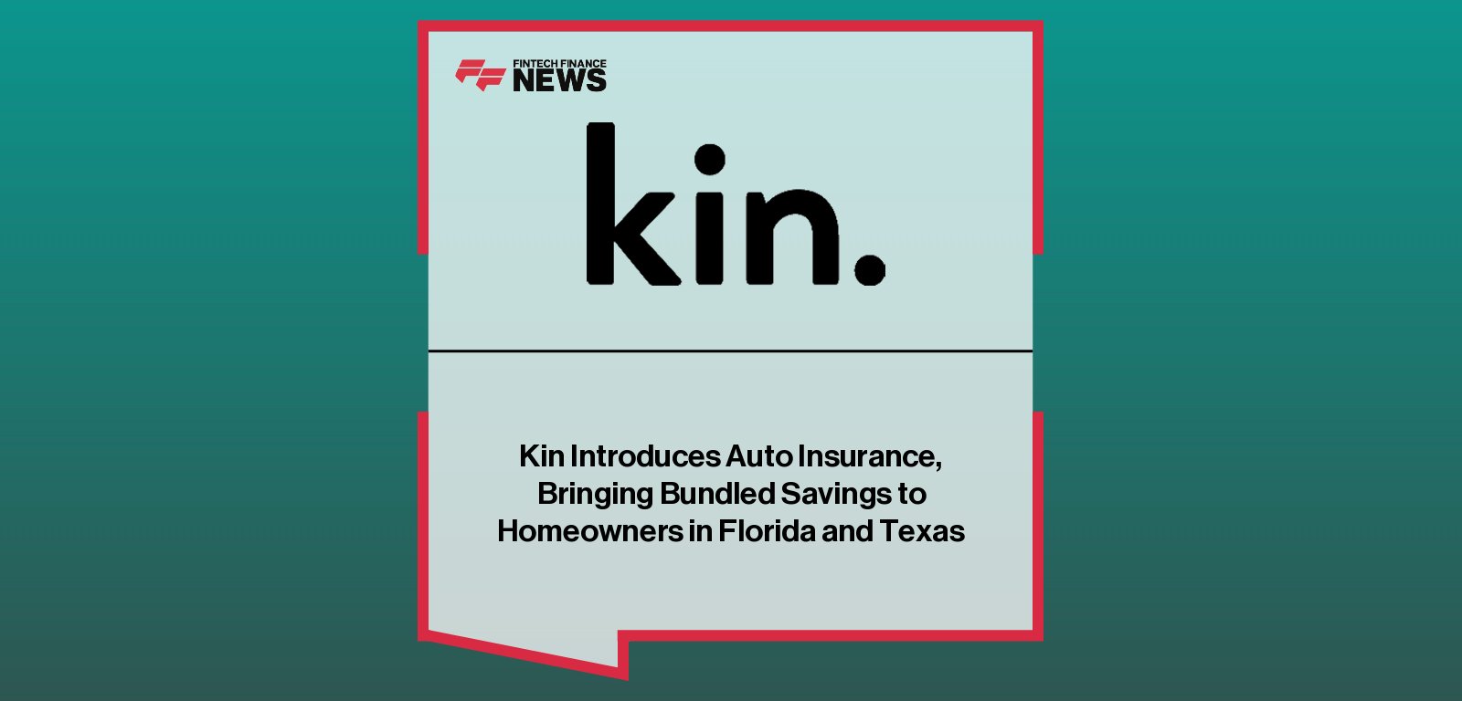 Kin launches bundled home and auto insurance for customers in Florida and Texas, offering digital policy management and savings of up to 20% on auto premiums.