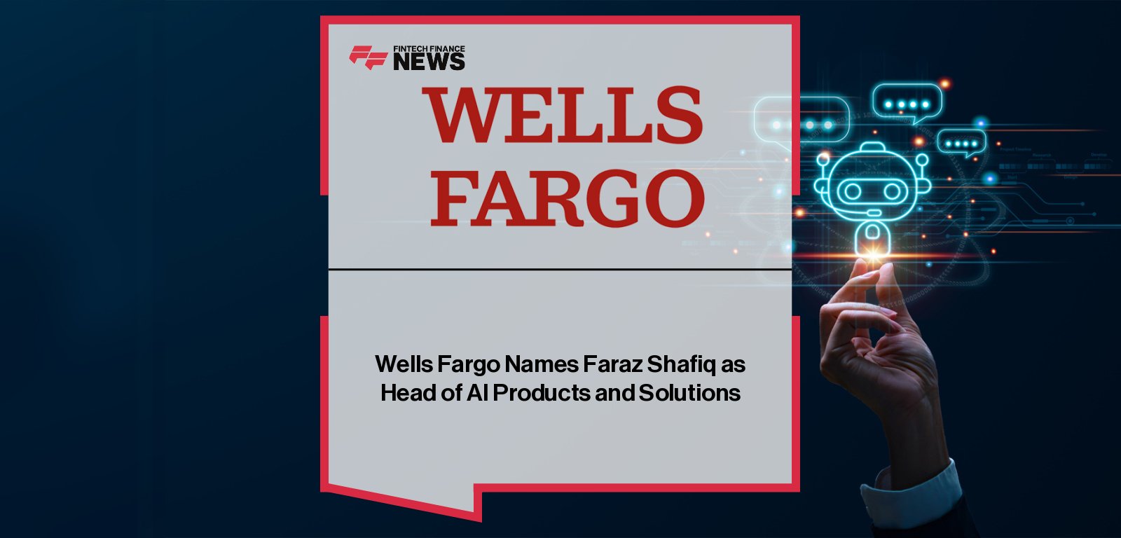 Wells Fargo Names Faraz Shafiq as Head of AI Products and Solutions