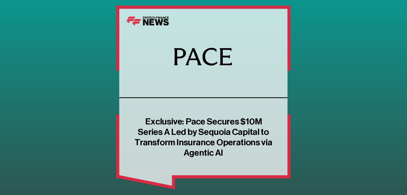 Exclusive: Pace Secures $10M Series A Led by Sequoia Capital to Transform  Insurance Operations via Agentic AI
