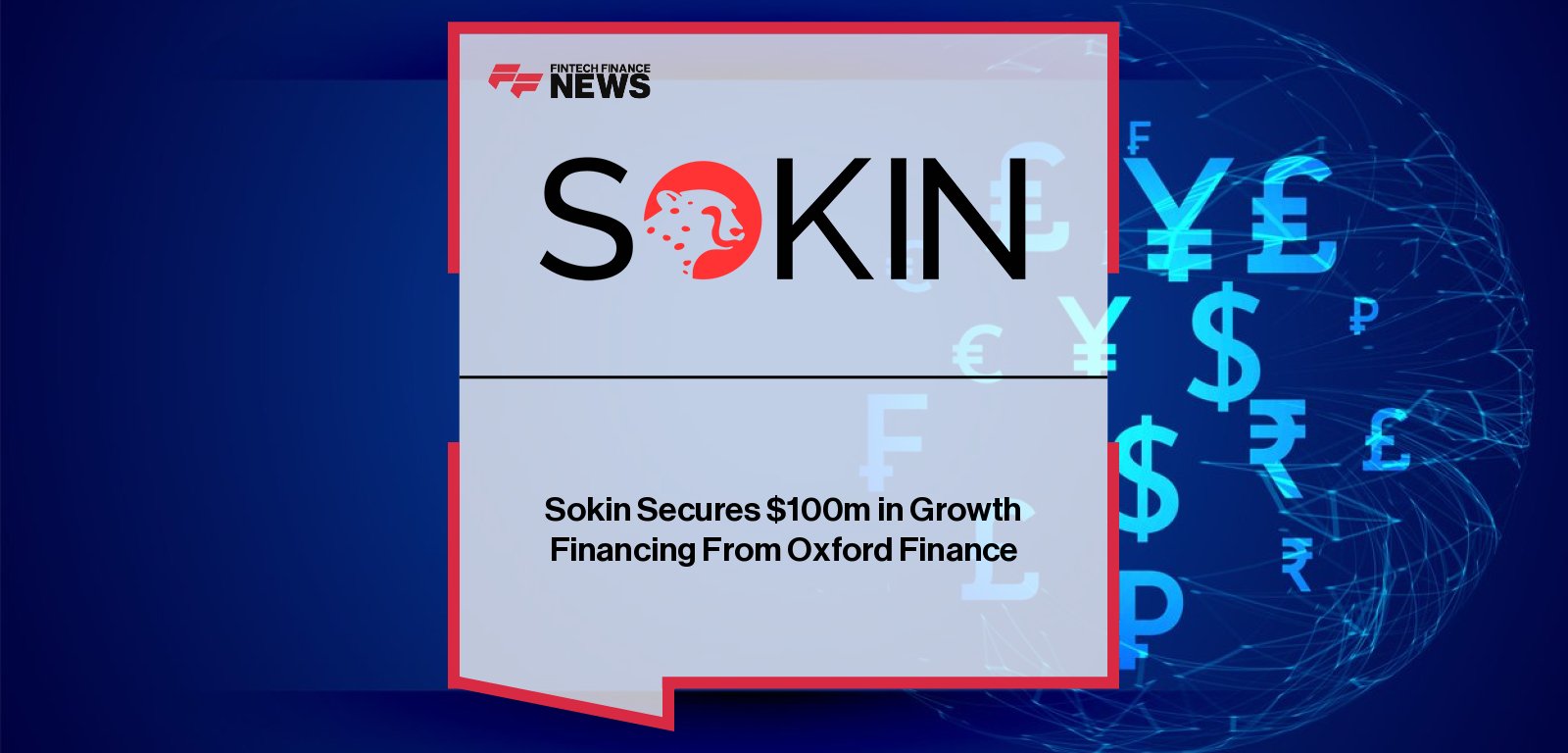 Sokin Secures $100m in Growth Financing From Oxford Finance