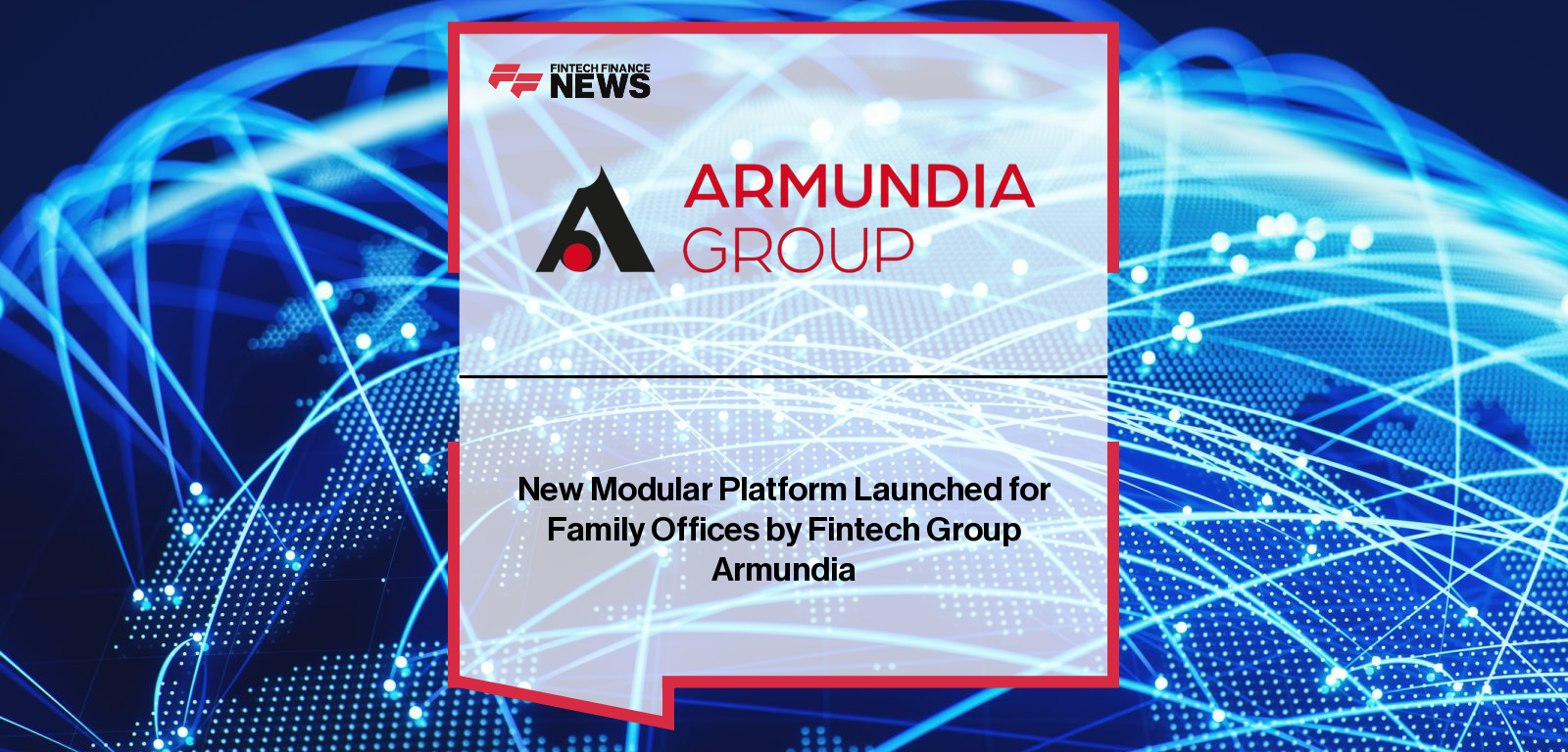 New Modular Platform Launched for Family Offices by Fintech Group Armundia