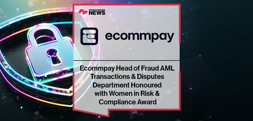 Ecommpay Head of Fraud AML Transactions & Disputes Department Honoured with Women in Risk & Compliance Award