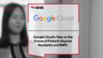 Google’s Take on the Future of Fintech: Beyond Neobanks and BNPL