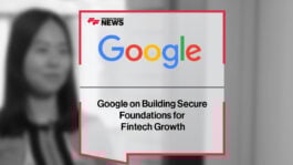Google on Building Secure Foundations for Fintech Growth