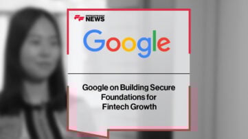 Google on Building Secure Foundations for Fintech Growth