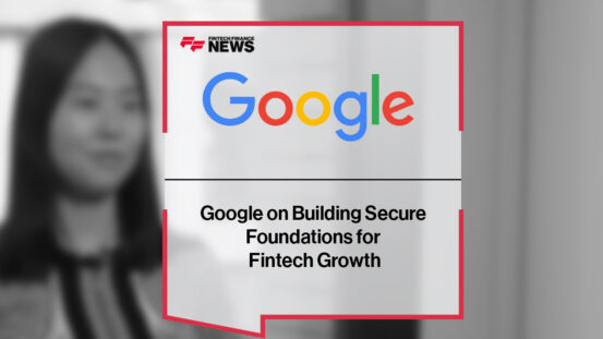 Google on Building Secure Foundations for Fintech Growth