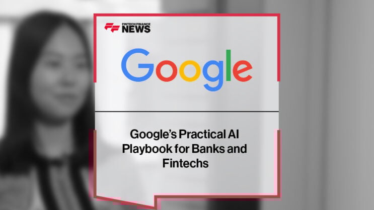 Google’s Practical AI Playbook for Banks and Fintechs