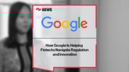 How Google Is Helping Fintechs Navigate Regulation and Innovation