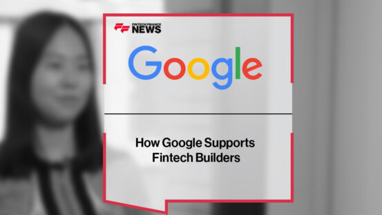 How Google Supports Fintech Builders