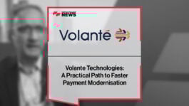 Volante Technologies: A Practical Path to Faster Payment Modernisation