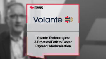 Volante Technologies: A Practical Path to Faster Payment Modernisation