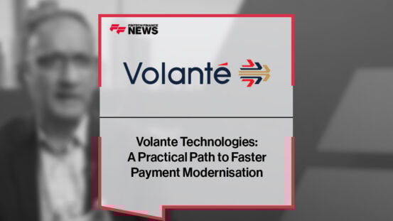 Volante Technologies: A Practical Path to Faster Payment Modernisation