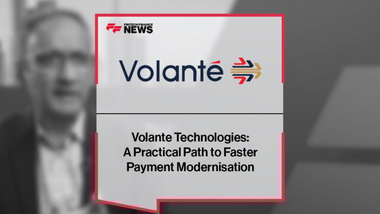 Volante Technologies: A Practical Path to Faster Payment Modernisation