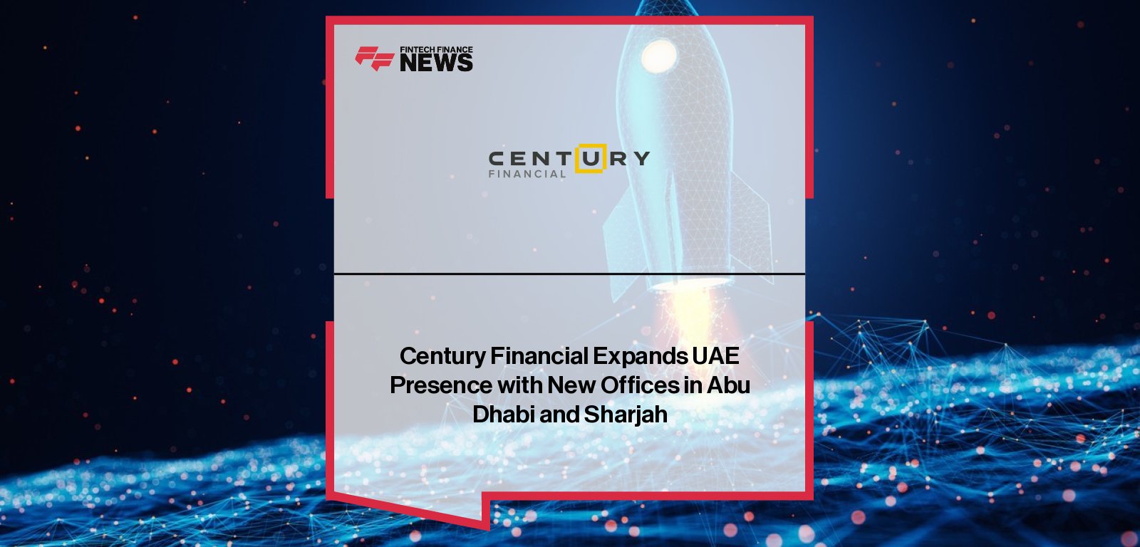 Dubai Century Financial expands operations to Abu Dhabi and Sharjah, led by Bal Krishen to strengthen client-focused financial services.
