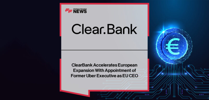 Tristan Kirchner, CEO of ClearBank Europe, alongside Mark Fairless, Group CEO of ClearBank, announcing European expansion with a new French branch.
