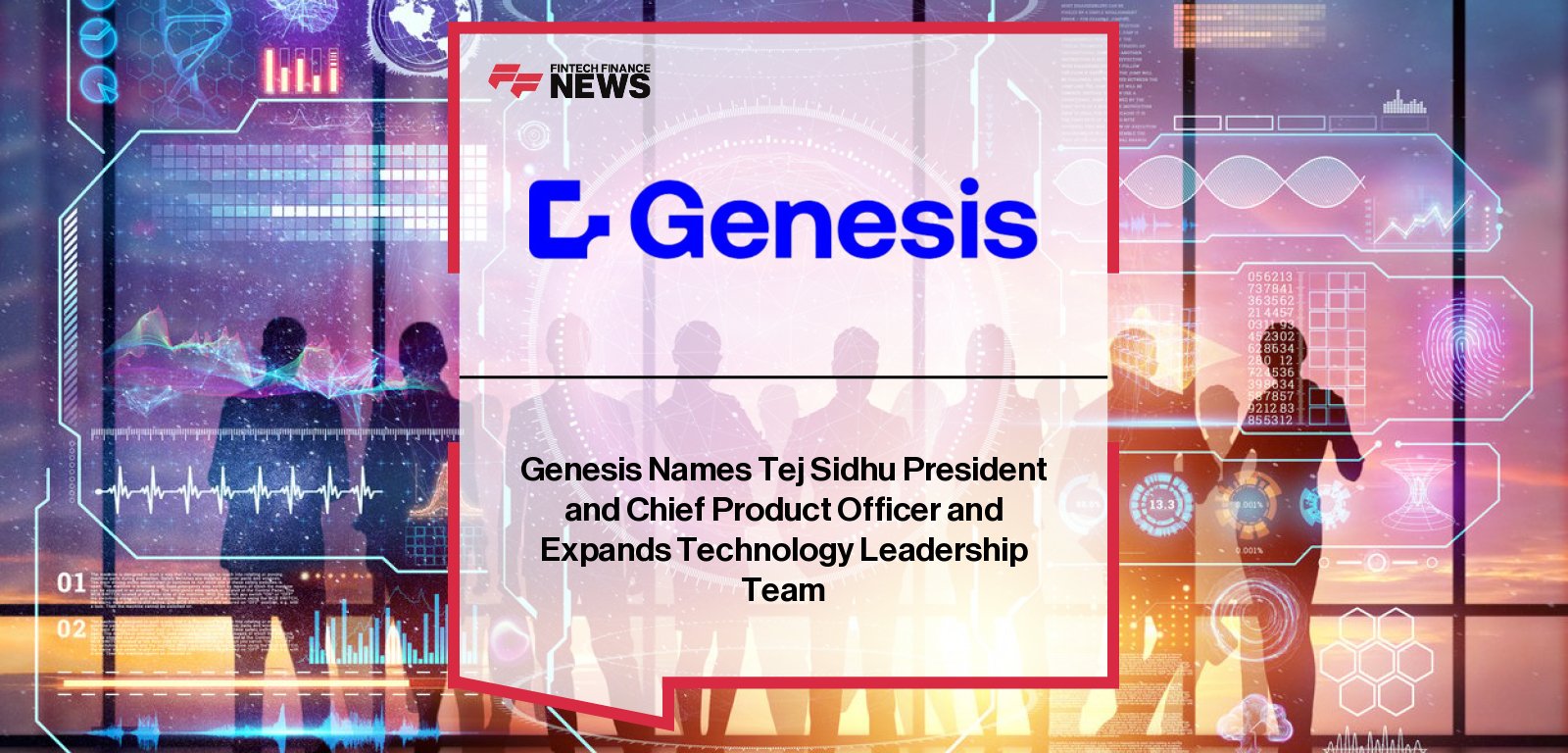 Genesis Global restructures technology leadership, appointing Tej Sidhu, Shahin Askari, and Andrew Rendell to drive AI-enabled platform modernization.