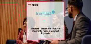 Merchant leaders and payments professionals attend Merchant Transact 360 co-located with PAY360 to discuss fraud, customer experience, and future payment strategies.