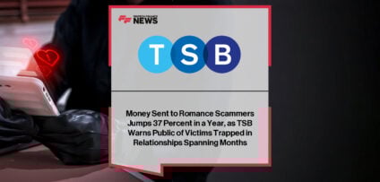 TSB warns of rising romance scam losses as Richard Daniels highlights grooming tactics and repeated payments driving authorized push payment fraud across UK digital banking.