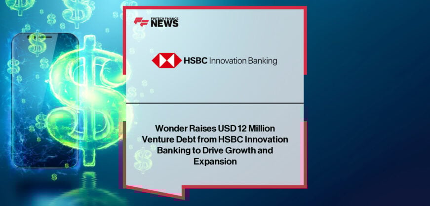 Wonder secures $12 million venture debt from HSBC Innovation Banking to scale T+0 instant settlement and omni-channel payments across Asia Pacific, led by CEO Jason Ngan.