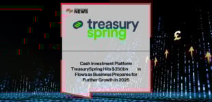 TreasurySpring reaches $350 billion in cash investment flows as CEO Kevin Cook leads global expansion across the UK, US, and Europe ahead of 2026 growth.