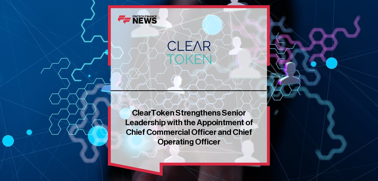 ClearToken appoints Mark Williamson as Chief Commercial Officer and Chris Smith as Chief Operating Officer to strengthen leadership as it builds digital market infrastructure.