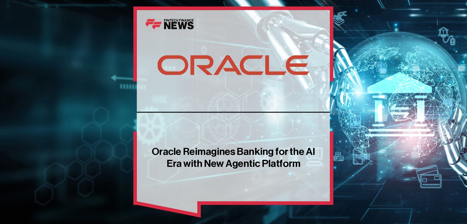 Oracle Financial Services launches an agentic AI platform for banking, embedding human-in-the-loop intelligence across lending, origination and collections.