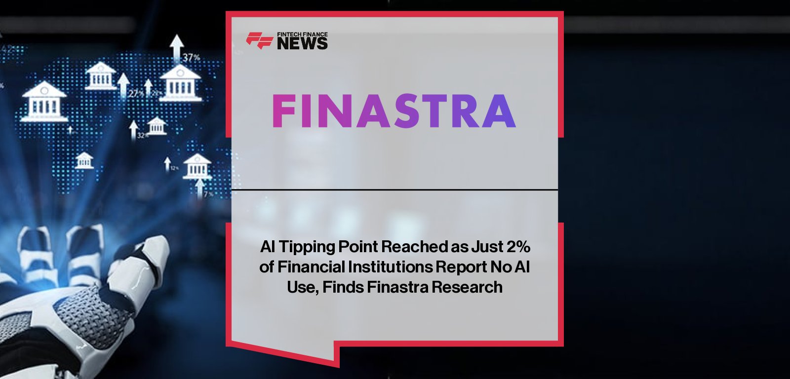 Finastra report reveals near-universal AI adoption in financial services, with CEO Chris Walters highlighting responsible AI, security investment, and digital transformation priorities.