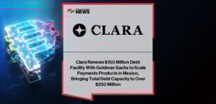 Clara executives announce renewed Goldman Sachs debt facility and leadership appointments in Mexico and Latin America.