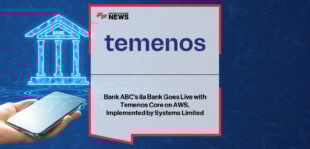 Bank ABC and ila Bank complete cloud migration to Temenos core banking platform on AWS with support from Systems Limited.