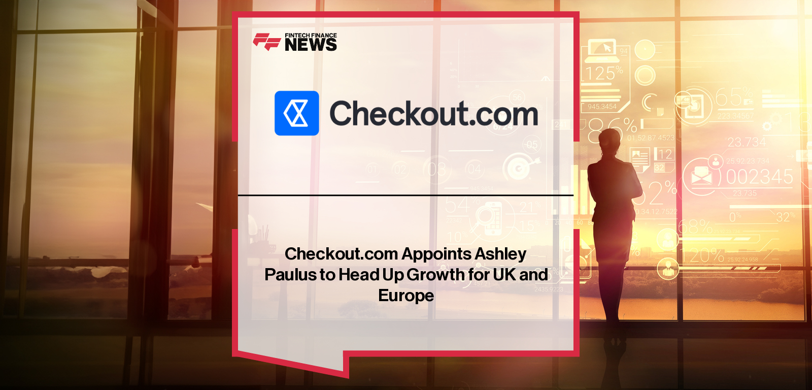 Checkout.com appoints Ashley Paulus as Head of Growth for the UK and Europe to drive payments expansion following strong transaction volume growth across the EEA.