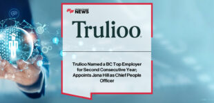Trulioo CEO Vicky Bindra and Chief People Officer Jana Hill highlight the company’s recognition as a BC Top Employer for the second consecutive year.