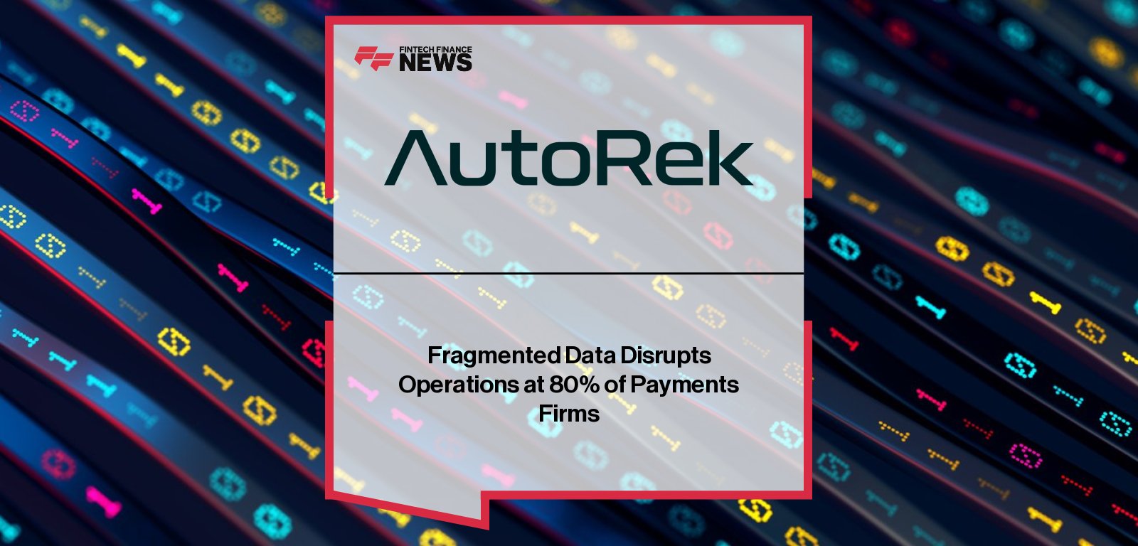 AutoRek releases The Future of Payments Operations 2026 report as Benjamin David, Jim Sadler, and Nick Botha highlight operational risks from fragmented data and manual processes.