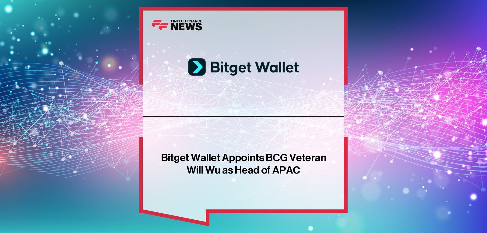 Bitget Wallet appoints Will Wu as Head of Asia-Pacific to lead regional growth and expansion of everyday crypto finance services.