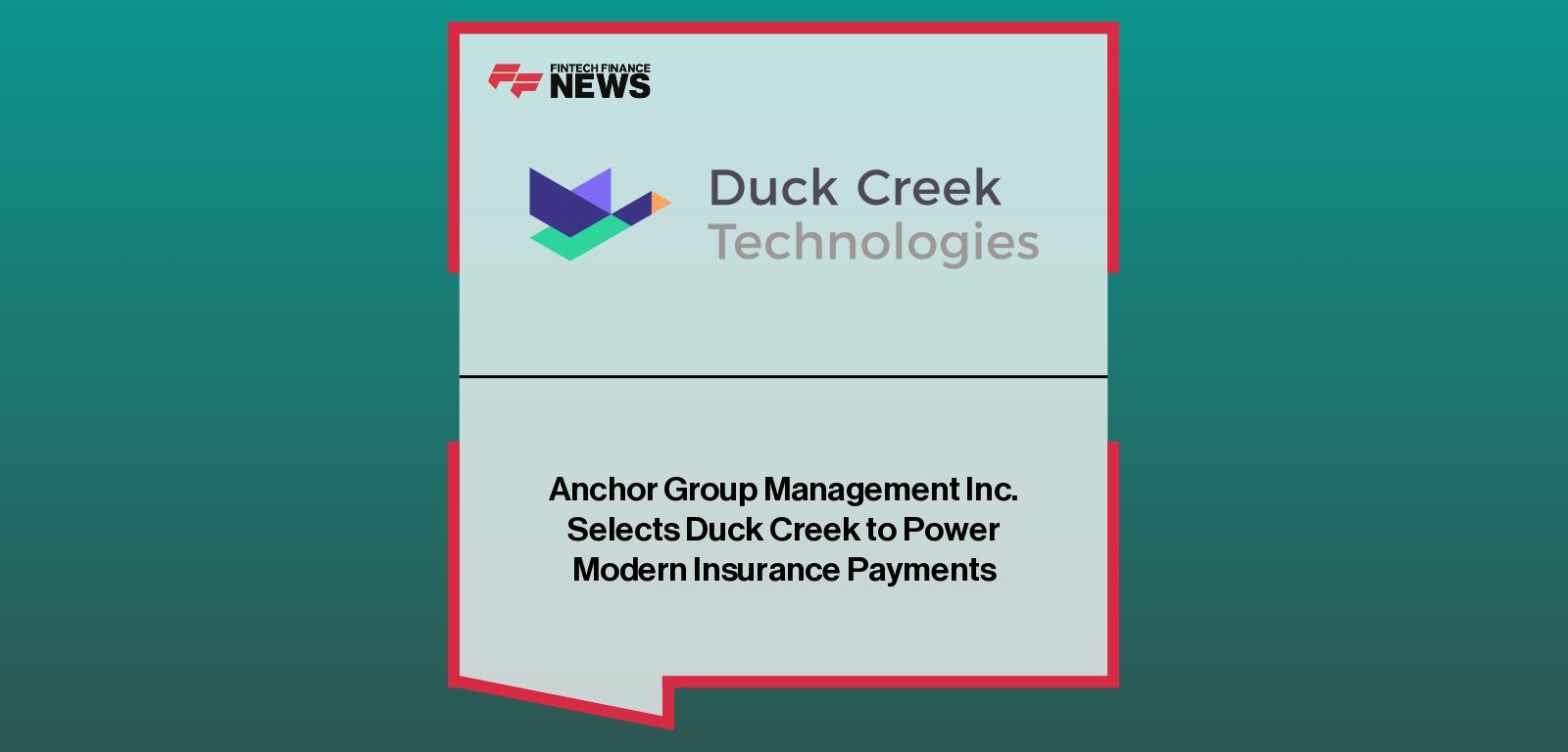Duck Creek Technologies partners with Anchor Group Management Inc to implement Payments Facilitator, modernising insurance payment processing and digital disbursements.