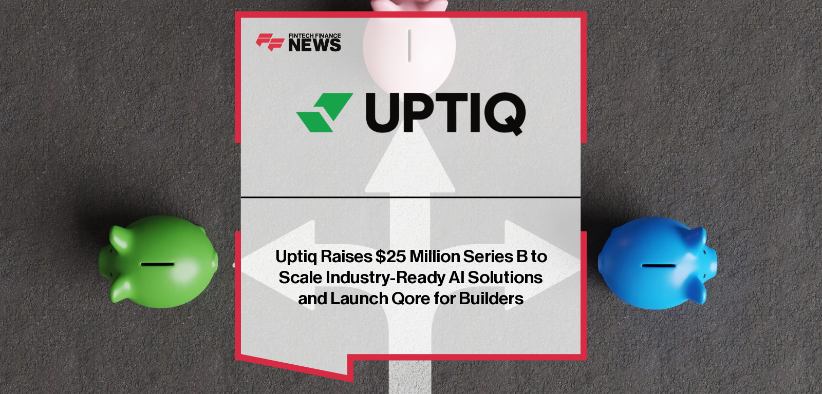 Uptiq raises $25 million Series B led by Curql to scale production-ready AI agents for regulated financial services.