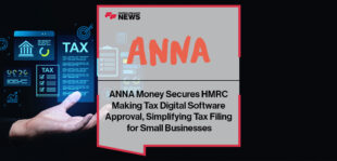 ANNA Money Secures HMRC Making Tax Digital Software Approval, Simplifying Tax Filing for Small Businesses