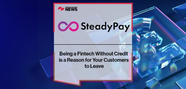 Being a Fintech Without Credit is a Reason for Your Customers to Leave