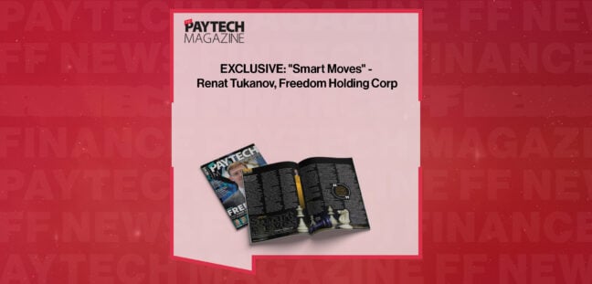 EXCLUSIVE: "Smart Moves" - Renat Tukanov, Freedom Holding Corp in 'The Paytech Magazine'