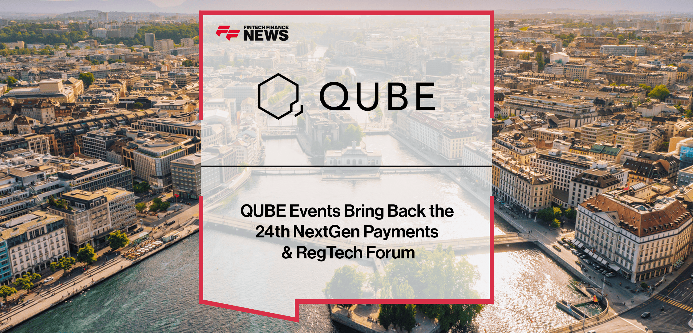 QUBE Events Bring Back the 24th NextGen Payments & RegTech Forum