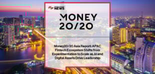 Money20/20 Asia Report: APAC Fintech Ecosystem Shifts from Experimentation to Scale as AI and Digital Assets Drive Leadership