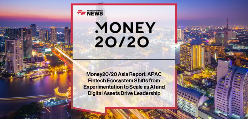 Money20/20 Asia Report: APAC Fintech Ecosystem Shifts from Experimentation to Scale as AI and Digital Assets Drive Leadership
