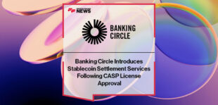 Banking Circle Introduces Stablecoin Settlement Services Following CASP License Approval