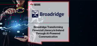 Broadridge Transforming Financial Literacy in Ireland Through AI-Powered Communication