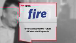 Fire's Strategy for the Future of Embedded Payments